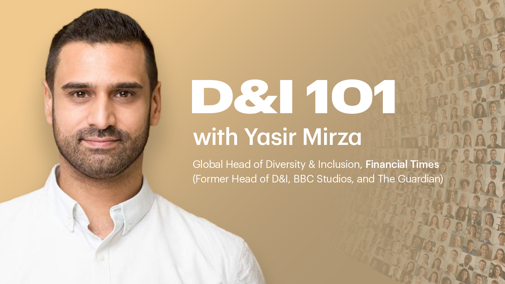 Diversity & Inclusion 101 with Yasir Mirza - Global Head of D&I at the Financial Times