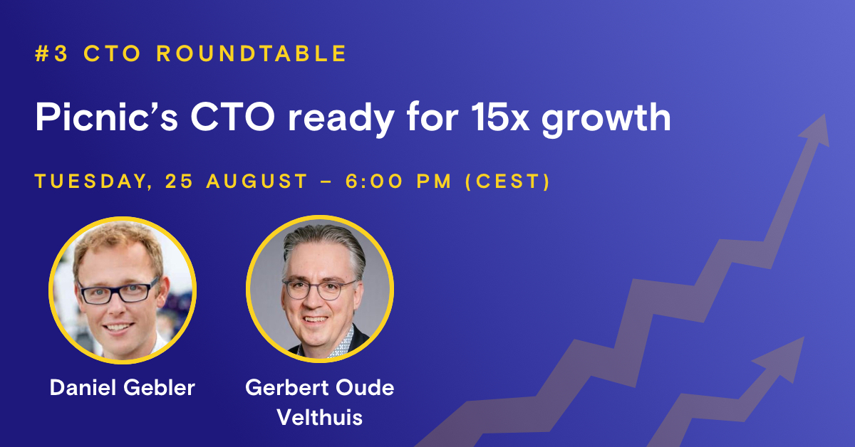 CTO roundtable: Picnic's CTO is ready for 15x growth