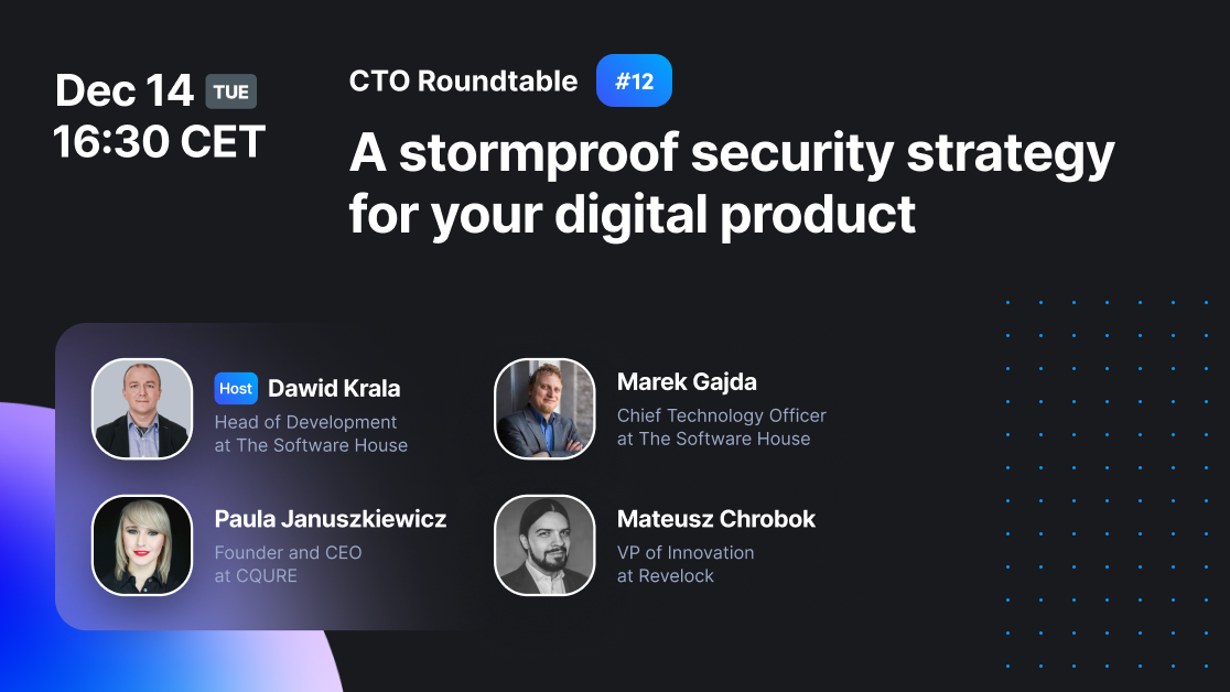CTO Roundtable #12: Batten down the hatches – a stormproof security strategy for your digital product