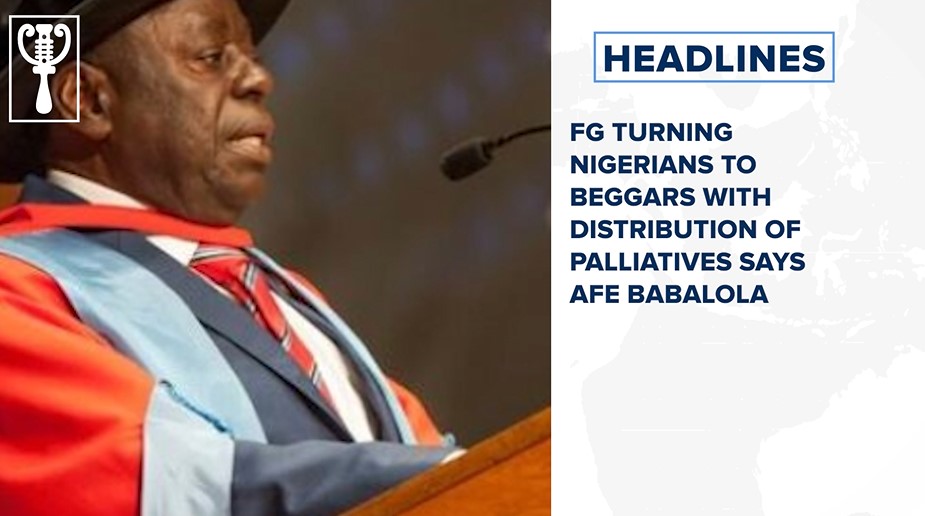 FG turning Nigerians to beggars with distribution of palliatives says Afe Babalola