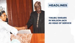 Tinubu swears in Walson-Jack as head of service and more