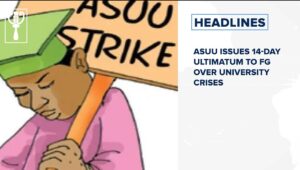 ASUU issues 14-day ultimatum to FG over university crises and more
