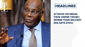 Attacks on media, CSOs under Tinubu worse than military era says Atiku and more