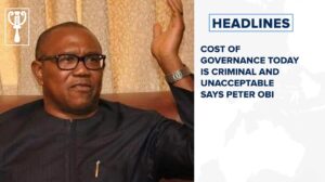 Cost of governance today is criminal and unacceptable says Peter Obi