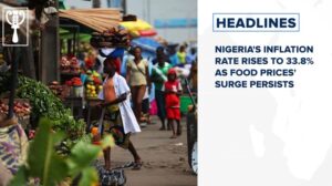 Nigeria’s inflation rate rises to 33.8% as food prices’ surge persists and more