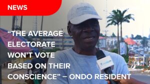 Ondo 2024: “The average electorate won’t vote based on their conscience” – Ondo resident