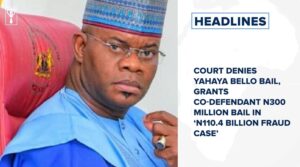 Court denies Yahaya Bello bail, grants co-defendant N300 million bail in ‘N110.4 billion fraud case’
