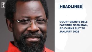 Court grants Dele Farotimi N50m bail, adjourns suit to January 2025 and more