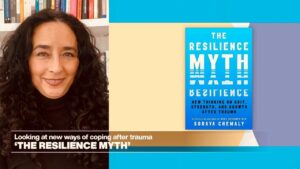 ‘The Resilience Myth’: Looking at new ways to cope with trauma