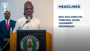 Edo gov dispute: Tribunal gives judgment Wednesday and more