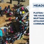 Plateau Killings: ‘We Have Failed You,’ Muftwang apologises to community and more