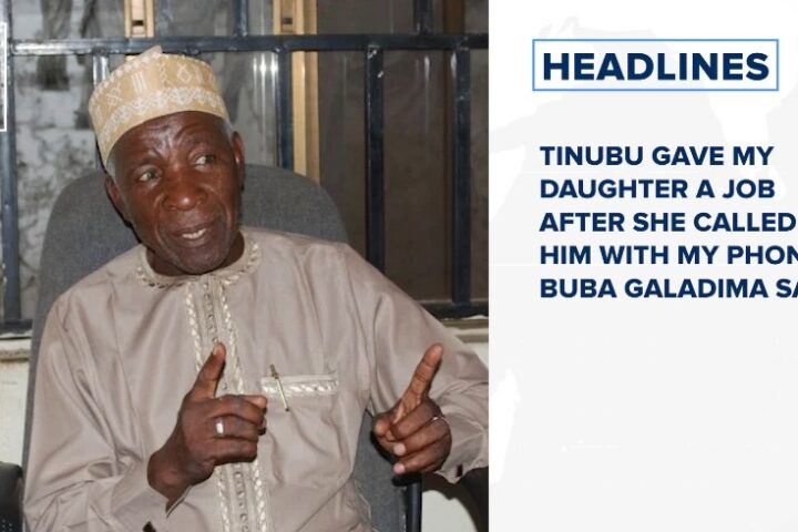 Tinubu gave my daughter a job after she called him with my phone, Buba Galadima says