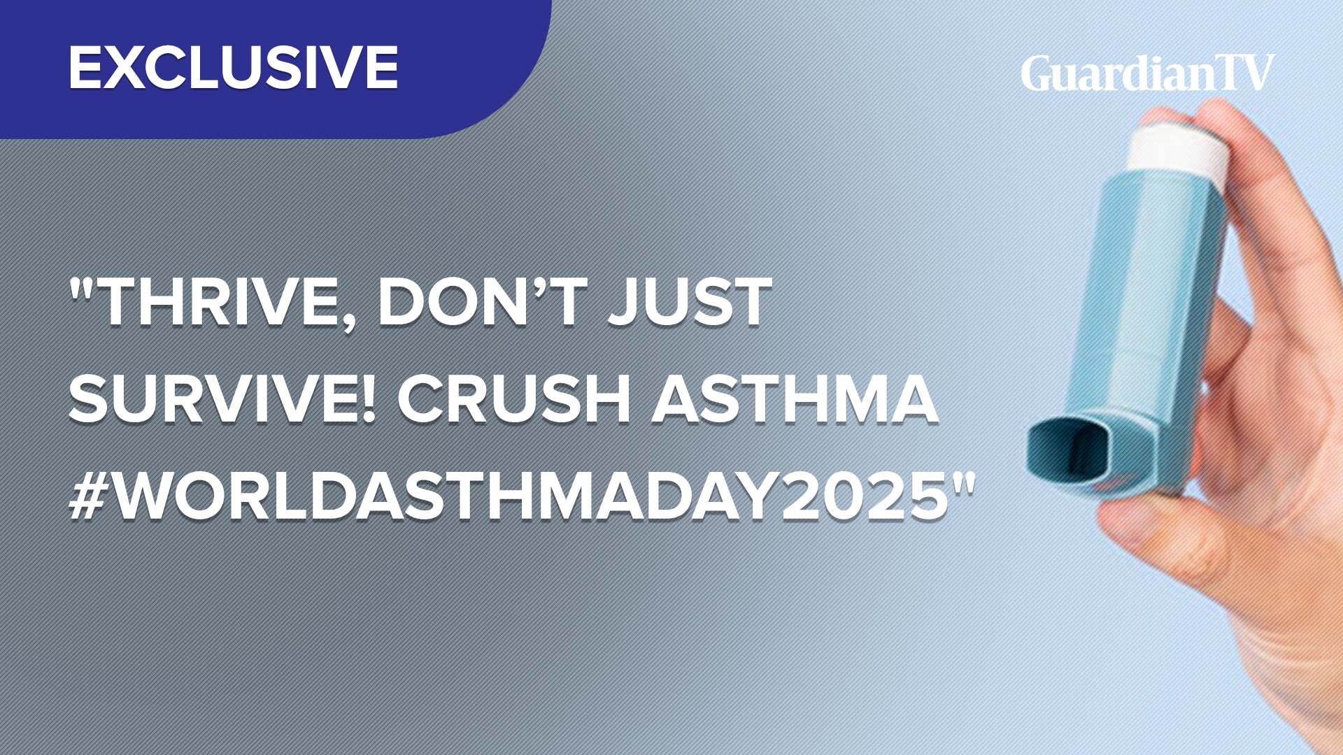 Thrive, Don’t Just Thrive, don’t just survive! Crush Asthma #WorldAsthmaDay2025