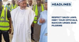 Respect Saudi laws, obey your officials, NAHCON urges 2025 pilgrims and more