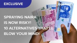 spraying_naira_is_now_risky__10_alternatives_that___ll_blow_your_mind_