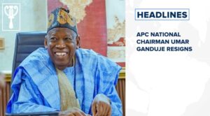 APC National Chairman Umar Ganduje resigns and more