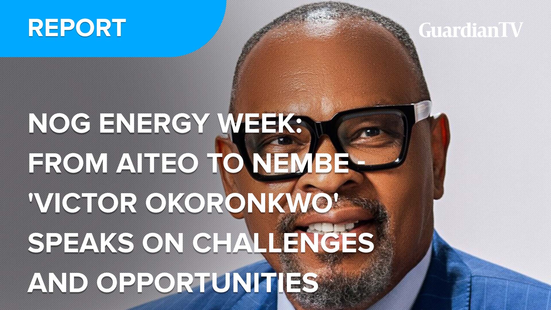 NOG Energy Week: From Aiteo to Nembe – ‘Victor Okoronkwo’ Speaks On Challenges and Opportunities