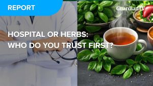 Hospital or Herbs: Who do you trust first?
