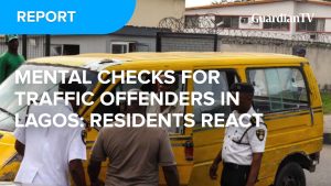 Mental checks for traffic offenders in Lagos: Residents react