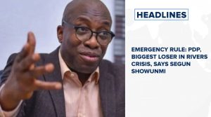 Emergency Rule: PDP, biggest loser in Rivers crisis, says Segun Showunmi and more stories
