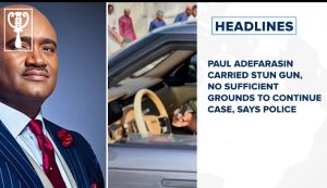 Paul Adefarasin carried stun gun, no sufficient grounds to continue case, says Police and more