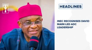 INEC recognises David Mark-led ADC leadership and more stories