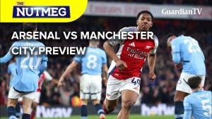 Arsenal Vs Manchester City match preview | The Nutmeg