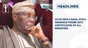 Uche Nnaji saga: Atiku demands probe into certificates of all ministers and more