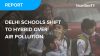 Delhi schools shift to hybrid over air pollution