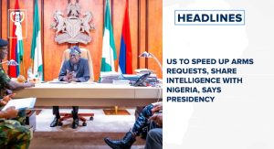 US to speed up arms requests, share intelligence with Nigeria, says presidency