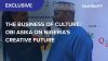 The Business of Culture: Obi Asika on Nigeria’s creative future