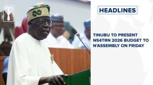 Tinubu to present N54trn 2026 budget to n’assembly on Friday and more