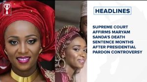 Supreme court affirms Maryam Sanda’s death sentence months after presidential pardon controversy