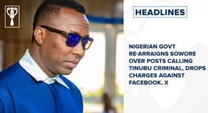 Nigerian govt re-arraigns Sowore over posts calling Tinubu criminal and more