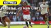 Arsenal vs Man United match preview | The Nutmeg