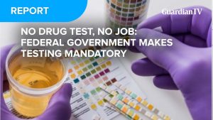 No drug test, no job: Federal Government makes testing mandatory