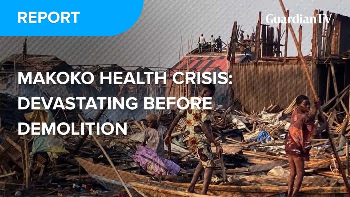 Makoko Health Crisis: Devastating before demolition