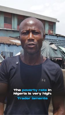 The poverty rate in Nigeria is very high: Trader laments
