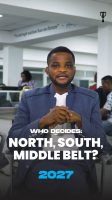 Who Decides 2027: North, South, or Middle Belt?
