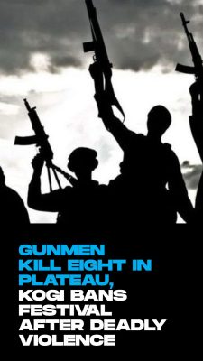 Gunmen kill eight in Plateau, Kogi bans festival after deadly violence