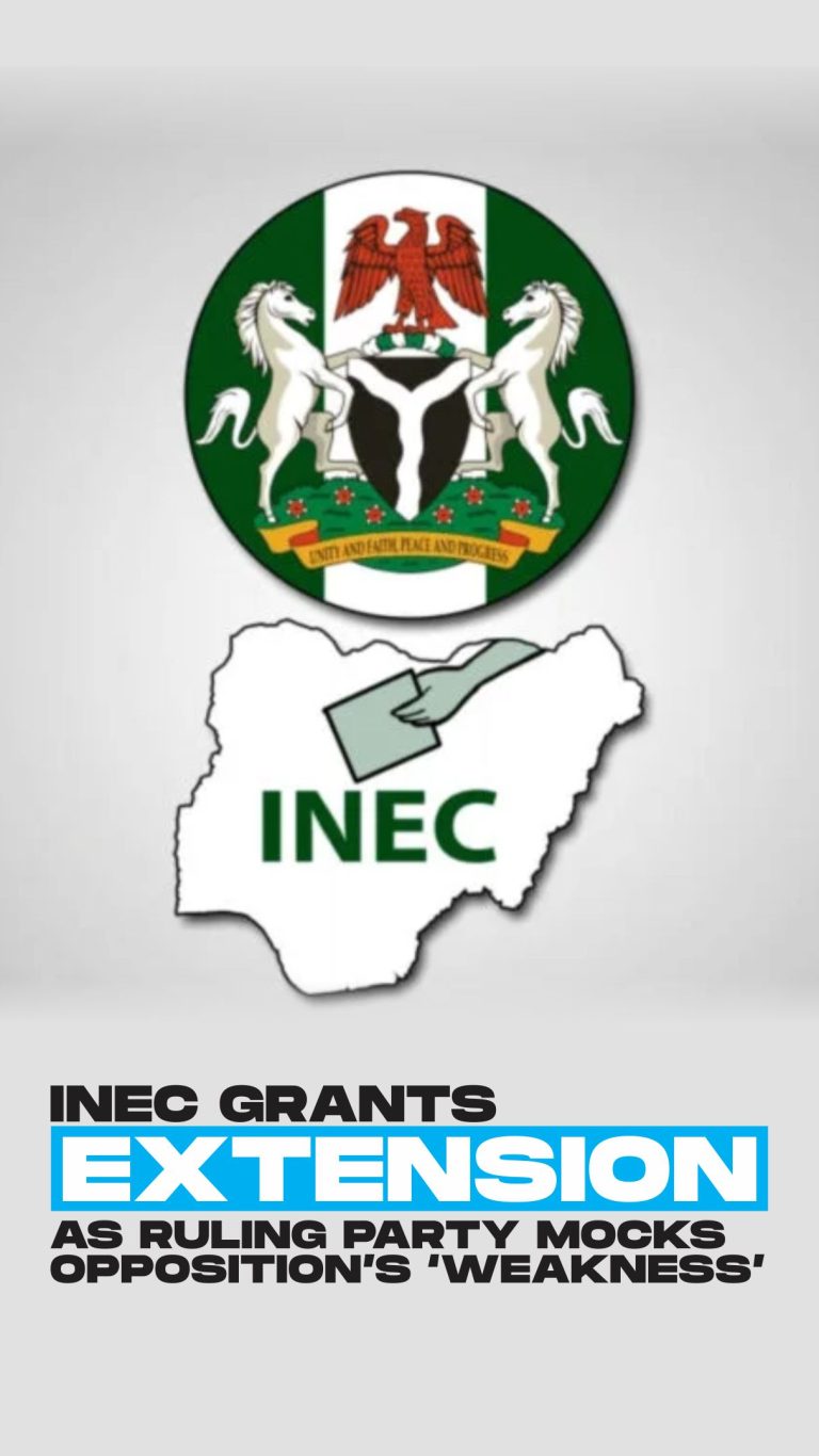 INEC grants extension as ruling party mocks opposition’s ‘Weakness’