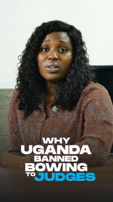 Why Uganda banned bowing to judges