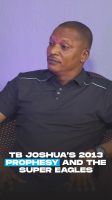 TB Joshua’s 2013 prophesy and the Super Eagles