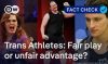 Fact check: Trans athlete ban — fair or not?