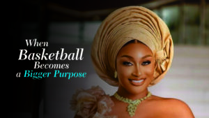 Chinyere Christy Ibekwe |The journey from basketball to humanitarian work