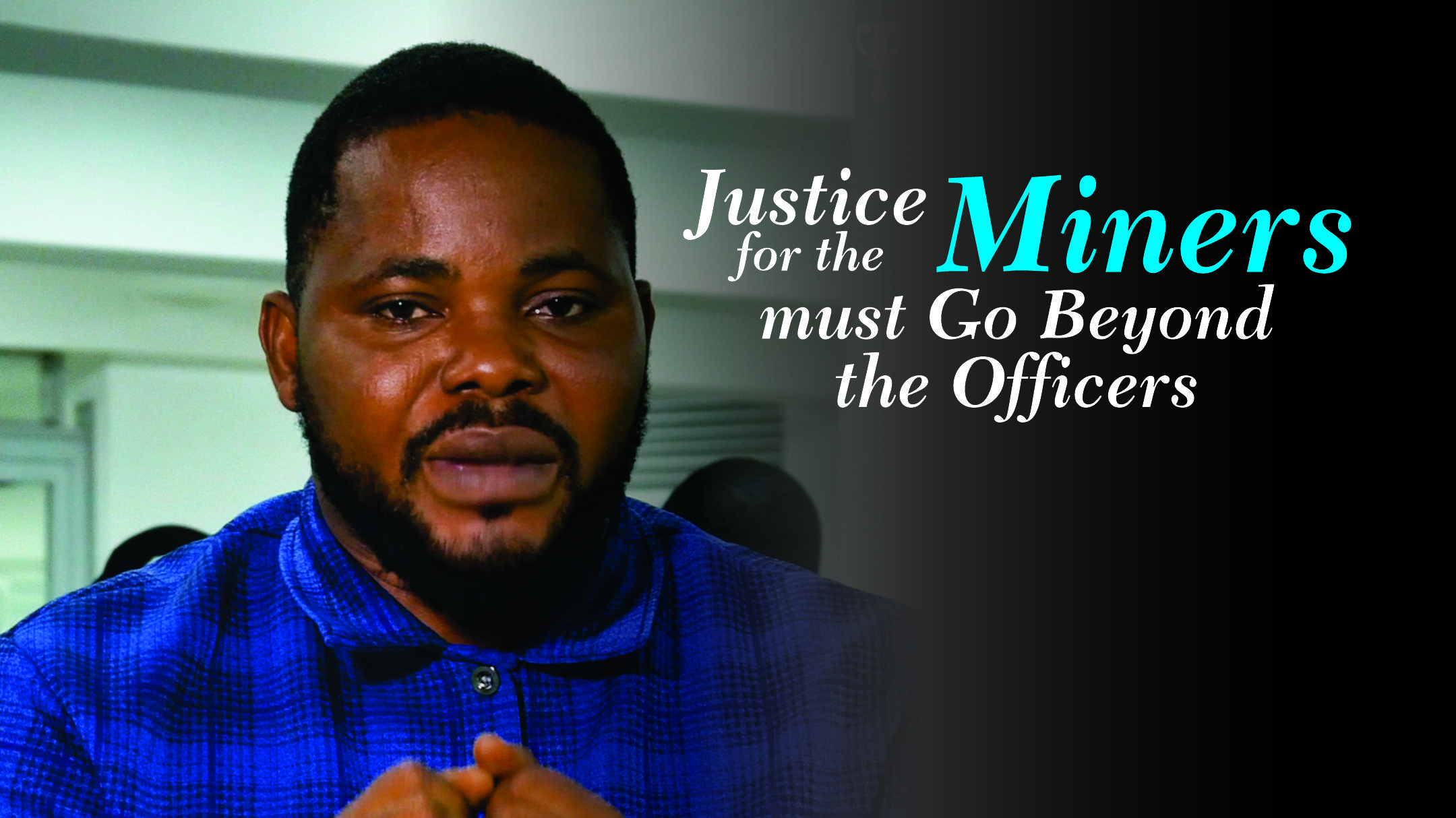 Justice for the Miners Must Go Beyond the Officers