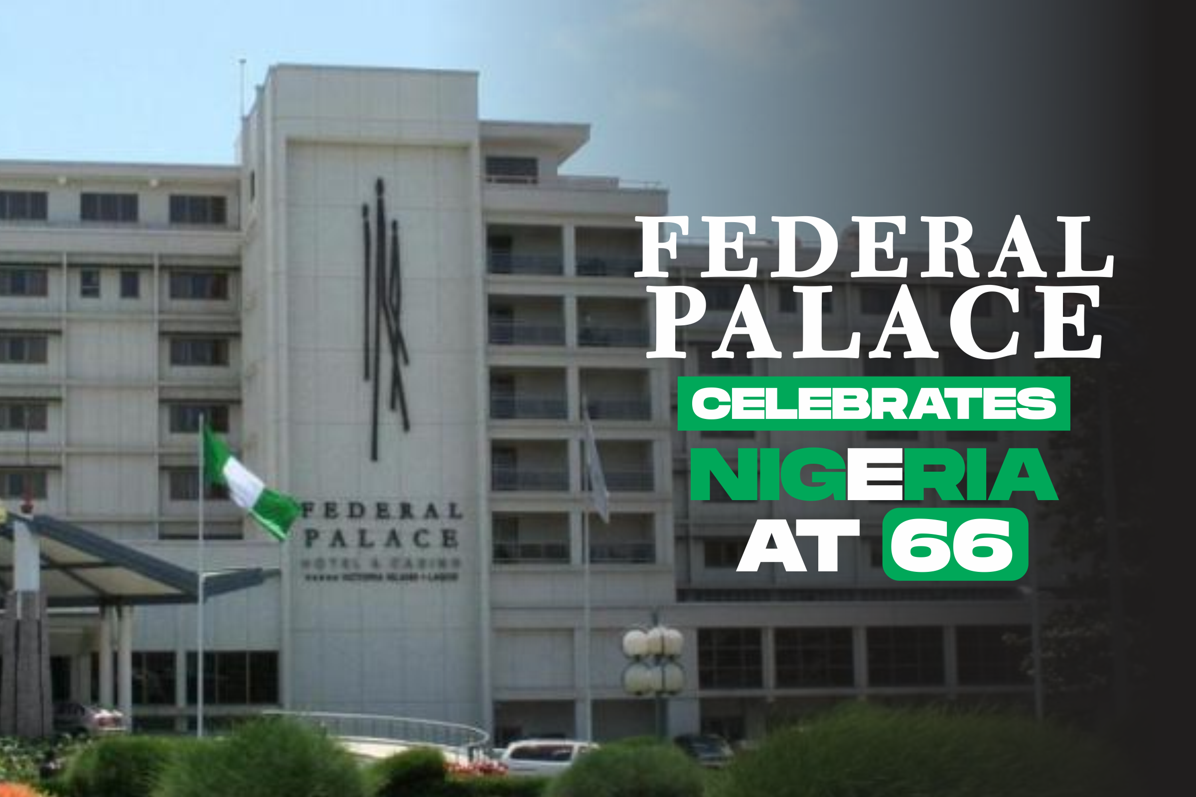 Federal Palace Celebrates Nigeria at 66
