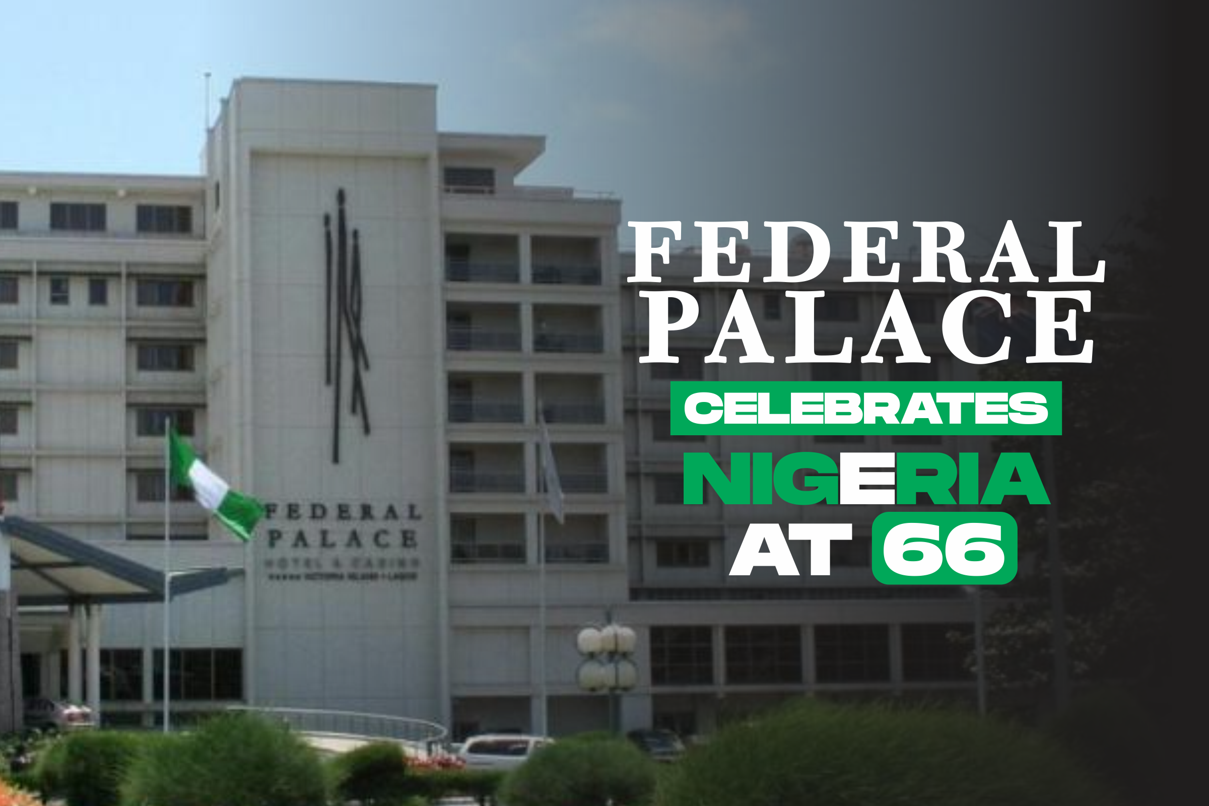 Federal Palace Celebrates Nigeria at 66