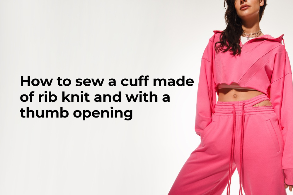 How to sew a cuff made of rib knit and with a thumb opening