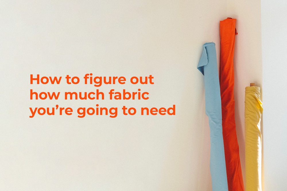 How to figure out how much fabric you’re going to need